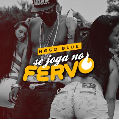 Se Joga no Fervo By Mc Nego Blue's cover