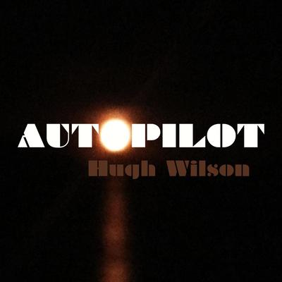 Autopilot By Hugh Wilson's cover