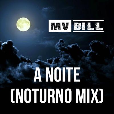 A Noite ((Noturno Mix)) By MV Bill's cover
