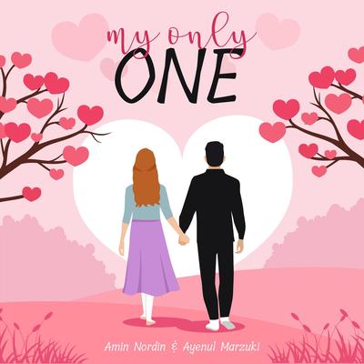 My Only One By Amin Nordin, Ayenul Marzuki's cover