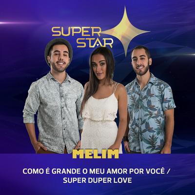 Pot-Pourri: Como É Grande o Meu Amor Por Você/ Super Duper Love (Superstar) By Melim's cover