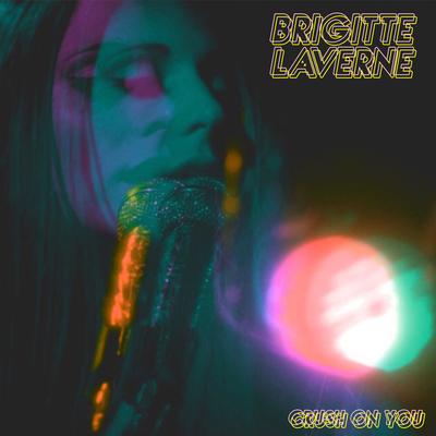 Crush On You By Brigitte Laverne's cover
