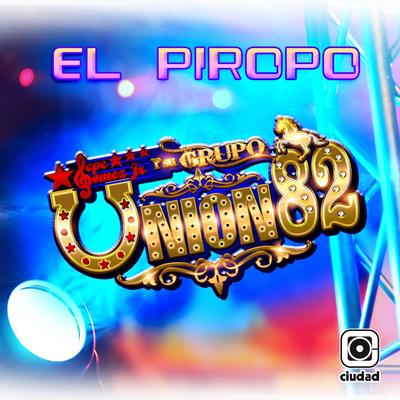 El Piropo By Pepe Gomez Jr. y su Grupo Union 82's cover