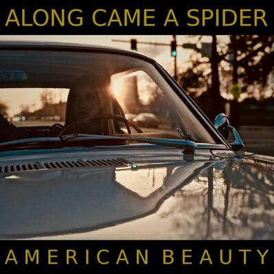 American Beauty By Along Came A Spider's cover