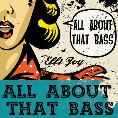 All About That Bass By Ellie Joy's cover