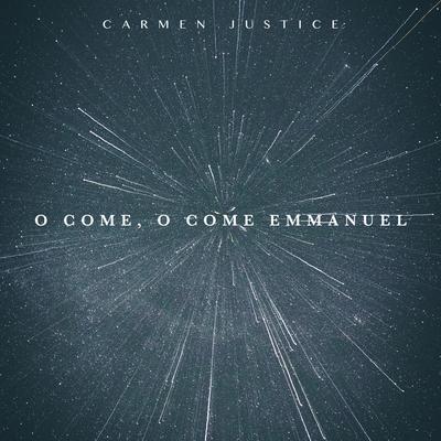 O Come, O Come Emmanuel By Carmen Justice's cover