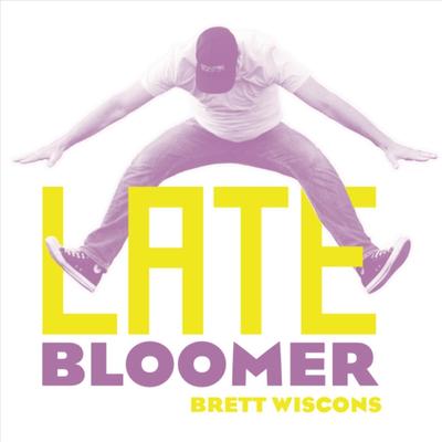 Late Bloomer By Brett Wiscons's cover