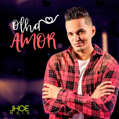 Olha Amor By Jhoe Maia's cover