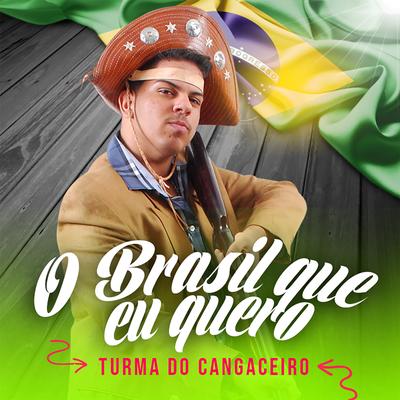 O Brasil Que Eu Quero By Turma do Cangaceiro's cover