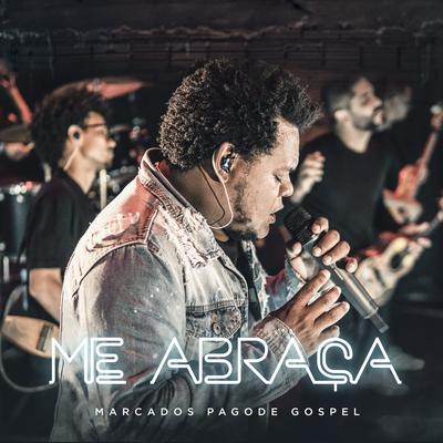 Me Abraça By Marcados Pagode Gospel's cover