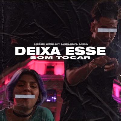 Deixa Esse Som Tocar By Cardote, Leticia Sky, Dj Dael's cover