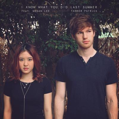 I Know What You Did Last Summer (feat. Megan Lee) By Tanner Patrick, Megan Lee's cover