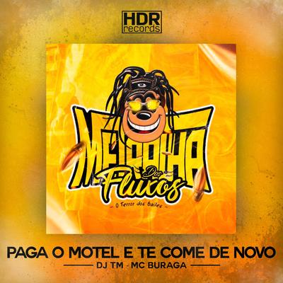 Paga O Motel E Te Come De Novo By DJ TM, MC Buraga's cover