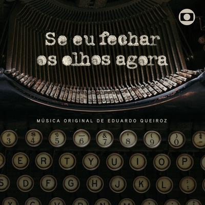 Se Eu Fechar Os Olhos Agora - Música Original de Eduardo Queiroz's cover