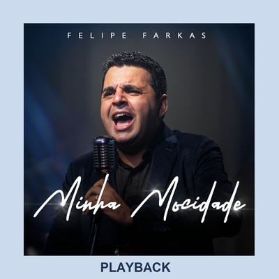 Minha Mocidade (Playback) By Felipe Farkas's cover