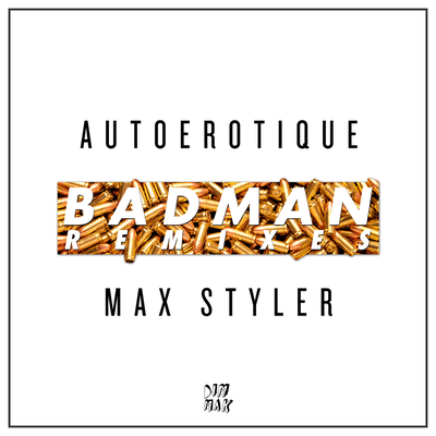 Badman (Torro Torro Remix) By Torro Torro, Autoerotique, Max Styler's cover