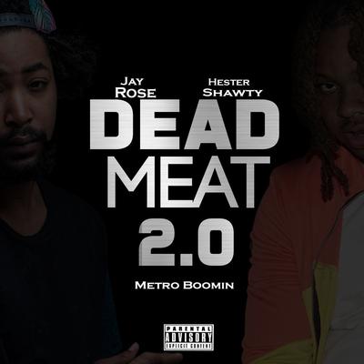 Dead Meat 2.0 By Jay Rose, Hester Shawty, Metro Boomin's cover