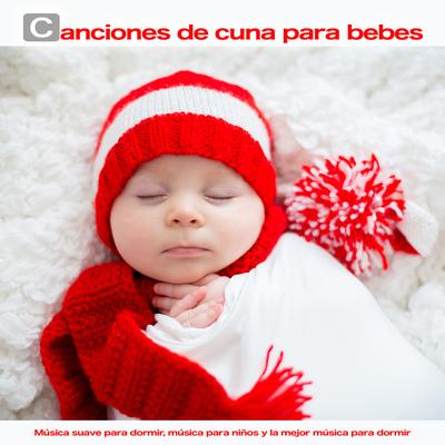 Música para bebes By MÚSICA PARA NIÑOS, Canciones de cuna para bebés, Musica Para Dormir Bebes 's cover