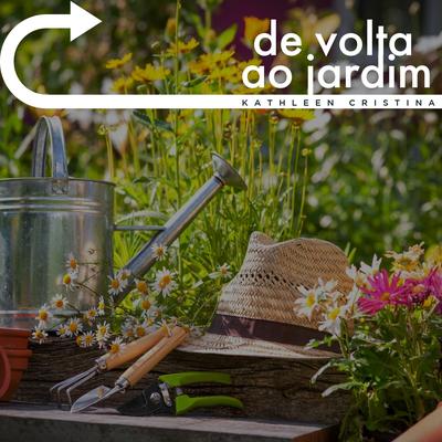 De Volta ao Jardim By Kathleen Cristina's cover