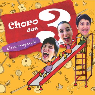 Escorregando (Sliding) By Choro Das 3's cover