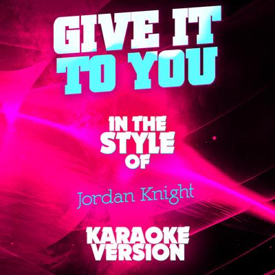Give It to You (In the Style of Jordan Knight) [Karaoke Version] - Single's cover