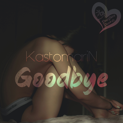 Goodbye By KastomariN's cover