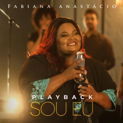 Sou Eu (Playback) By Fabiana Anastácio's cover