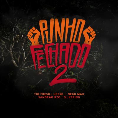 Punho Fechado 2 By Ursso, Sandrão RZO, Tio Fresh, Nego Max's cover