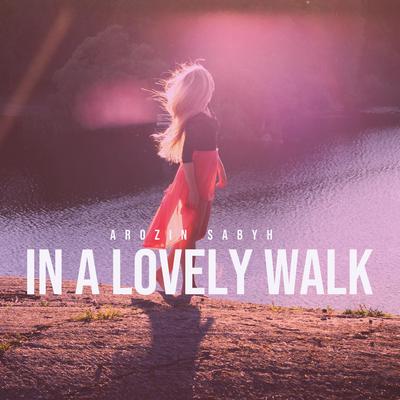 In a Lovely Walk By Arozin Sabyh's cover