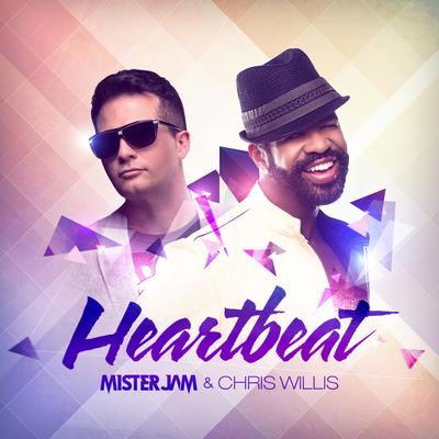 Heartbeat (Original Radio Mix) [feat. Chris Willis] By Mister Jam, Chris Willis's cover