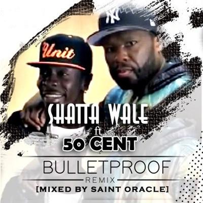 Bullet Proof (Remix) By Shatta Wale, 50 Cent, Saint Oracle's cover