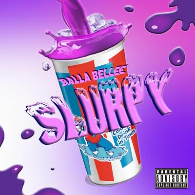 Slurpy By Balla Bellee's cover