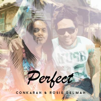 Perfect (Reggae Cover) By Conkarah, Rosie Delmah's cover