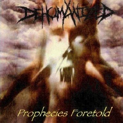 Prophecies Foretold By Dehumanized's cover