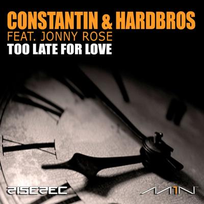 Too Late for Love (Enzo Darren Remix) By Constantin, Hardbros, Jonny Rose's cover