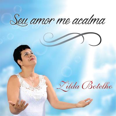 Seu Amor Me Acalma By Zilda Botelho's cover