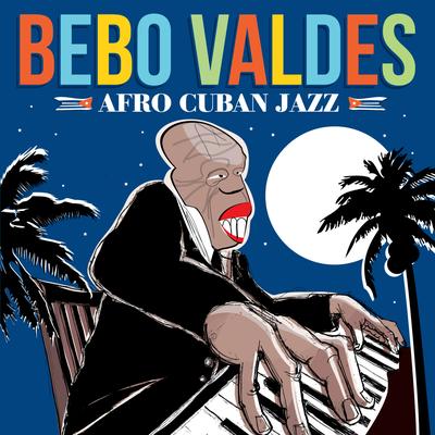 El Manisero By Bebo Valdés's cover