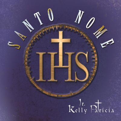 Santo Nome By Irmã Kelly Patrícia's cover
