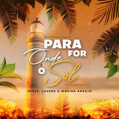 Para Onde For O Sol By Luvanz, Neres, Marina Araujo's cover