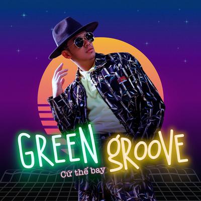 GReen GRoove (Cứ Thế Bay) By Trong Hieu's cover