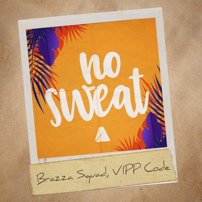 No Sweat By Brazza Squad, VIPP Code's cover