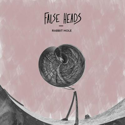 Rabbit Hole By False Heads's cover