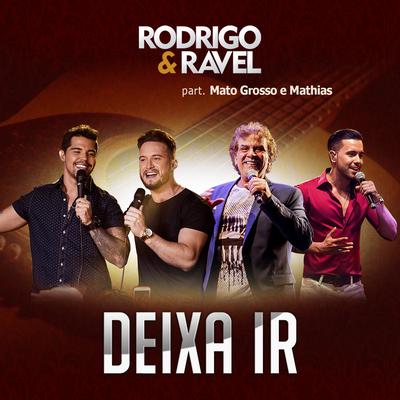 Deixa Ir By Rodrigo & Ravel, Matogrosso & Mathias's cover