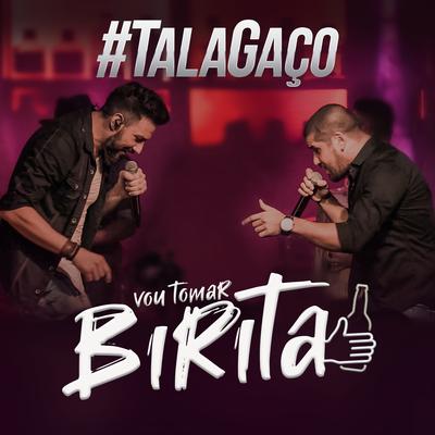 Vou Tomar Birita (Ao Vivo) By Talagaço's cover