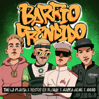 Barrio Prendido By The La Planta, Nestor En Bloque, Marka Akme, MoMo's cover