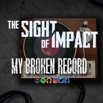 My Broken Record By The Sight of Impact's cover