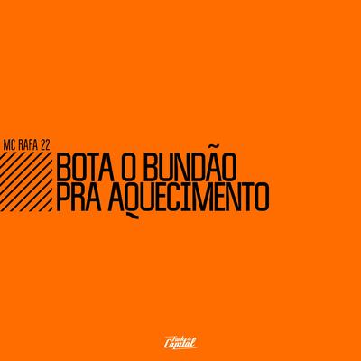 Bota o Bundão pra Aquecimento By MC Rafa 22's cover