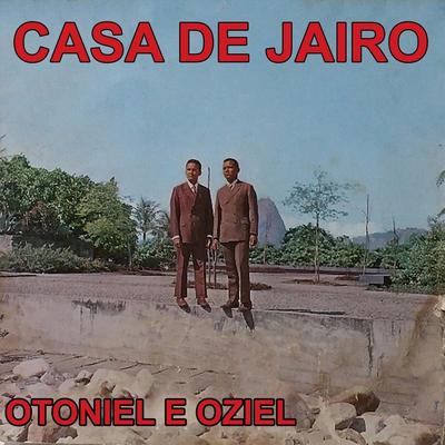 Casa de Jairo By Otoniel e Oziel's cover