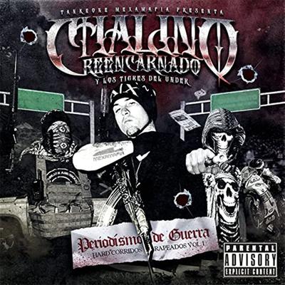 Chalino Reencarnado y los Tigres del Under. Periodismo de Guerra, Hardcorridos Rapeados, Vol. 1's cover