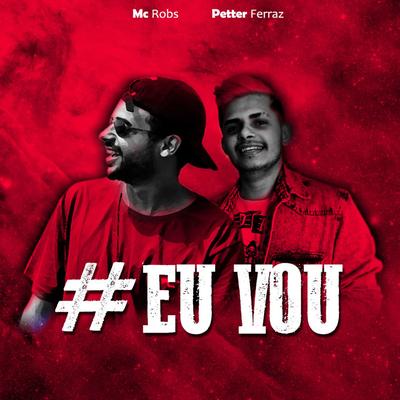 #Euvou By Petter Ferraz, Mc Robs's cover